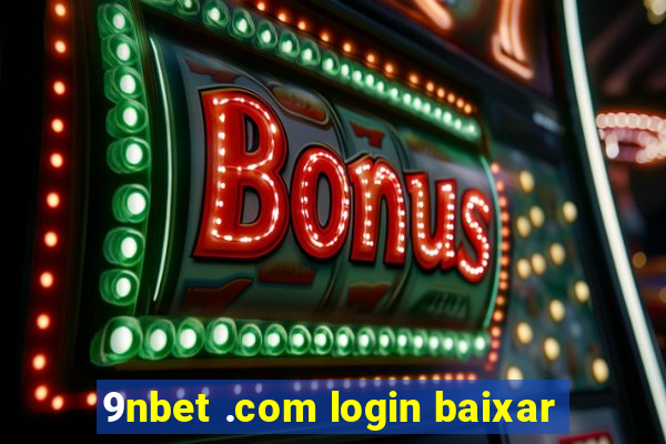 9nbet .com login baixar